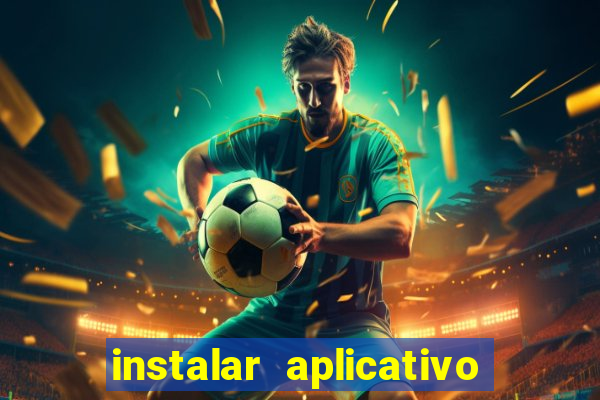 instalar aplicativo estrela bet